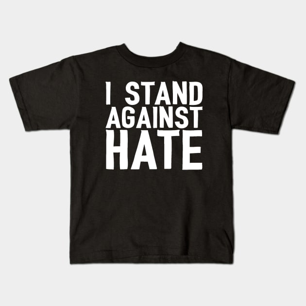 I Stand Against Hate Kids T-Shirt by ballhard